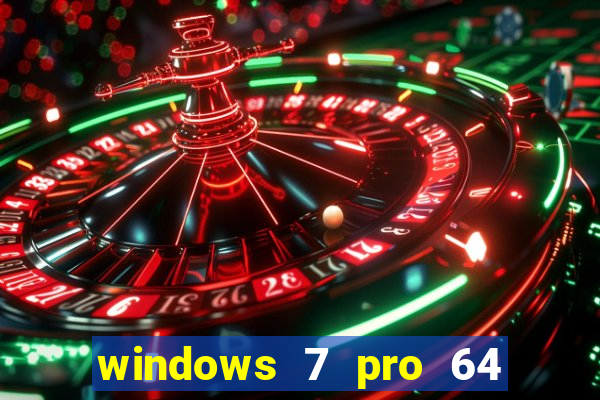 windows 7 pro 64 bits iso download